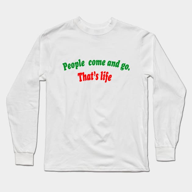 People come and go. Long Sleeve T-Shirt by keshanDSTR